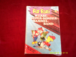 FIX UND FOXI  N°  8   WERBE  SUPER SONDER SAMMEL BAND   ))))  COMPLET AVE LES JEUX - Altri & Non Classificati