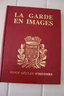 LA GARDE   ( Var )  -LA GARDE En Images  - Vingt Siècles D'histoire - ( Nombreuses Illustrations ) - Histoire