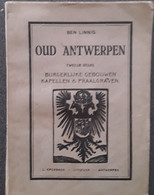 Oud Antwerpen Tweede Reeks Burgerlijke Gebouwen, Kapellen & Praalgraven Door Ben Linnig, 1928, Antwerpen, 152 Pp. - Antiguos