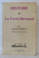 Histoire De La Ferte-Bernard: Seigneurs Administration Municipale Eglise Monuments Hommes Illustres - Ohne Zuordnung