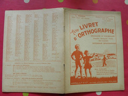 Mon Livret D'orthographe. Grammaire Et Vocabulaire. L. Morin. Arnault, Tours, 1949 - 0-6 Anni