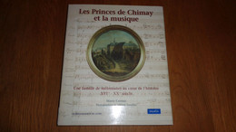 LES PRINCES DE CHIMAY ET LA MUSIQUE Avec CD Marie Cornaz Régionalisme Histoire Théatre Musique Classique Concert Mélodie - Belgique