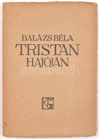 Balázs Béla: Tristan Hajóján. Gyoma, 1916, Kner Izidor. Kiadói Papír Borításban, Kissé Kopottas állapotban. - Non Classificati