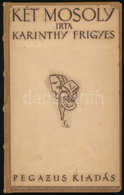 Karinthy Frigyes: Két Mosoly. Wien, 1922, Pegazus-ny., 78+2 P. Első Kiadás. Átkötött álbordás Kartonált Papírkötés, Az E - Non Classificati