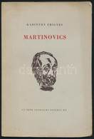 Karinthy Frigyes: Martinovics. Ascher Oszkár Utószavával. Hincz Gyula Szövegközti Rajzaival. Bp., 1947, Új Idők (Singer  - Non Classificati