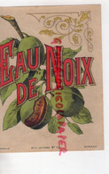 ETIQUETTE EAU DE NOIX- NOYER-  IMPRIMERIE LITHOGRAPHIE WETTERWALD BORDEAUX - Alimentos