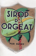 ETIQUETTE SIROP D' ORGEAT PUR SUCRE -IMPRIMERIE LITHOGRAPHIE NOLASQUE BORDEAUX - Alimentos