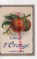 BELGIQUE - LIEGE- ETIQUETTE SIROP D' ORANGE FANTAISIE- ORANGES  IMPRIMERIE LITHOGRAPHIE H. WOLF - Lebensmittel