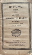 Dialogue De Platon Criton Texte Revu En Français Par M. Dübner à Paris Chez Jacques Lecoffre 1850 - Documents Historiques