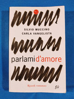 LIBRI 2084 - "PARLAMI D'AMORE" Silvia Muccino E Carla Vangelista - Vedi Descrizione Costo Spedizione - - Maatschappij, Politiek, Economie