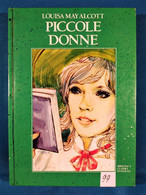 LIBRI 2099 - "PICCOLE DONNE" Louisa May Alcott - Vedi Descrizione Costo Spedizione - - Grandi Autori