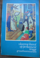 VLAAMSE KUNST OP PERKAMENT Catalogus Tentoonstelling Museum Gruuthuse Brugge 1981 Handschriften Miniaturen - Histoire