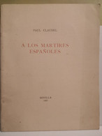 Spain Paul Claudel A LOS MARTIRES ESPANOLES Ediciones Falange SEVILLA. Stampa: 28 - X - 1937 - Sonstige & Ohne Zuordnung