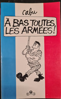 A Bas Toutes Les Armées Cabu  +++TBE+++ LIVRAISON GRATUITE+++ - Cabu