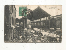 Cp , Commerce ,MARCHES ,marché Des CAPUCINS , 33 ,Gironde ,BORDEAUX , Voyagée 1917 - Mercati