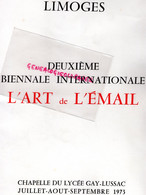 87- LIMOGES- 2 EME BIENNALE INTERNATIONALE L' ART DE L' EMAIL-CHAPELLE GAY LUSSAC 1973-MAURICE DRUON-SERGE GAUTHIER- - Limousin