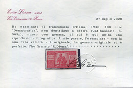 REPUBBLICA 1946 DEMOCRATICA 100 LIRE  N.D. A DESTRA RARA VARIETA N. 565p * GOMMA ORIGINALE CERT. DIENA - Varietà E Curiosità