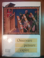 Osservare , Pensare , Capire - C.Annaratone, M.T.Rossi - Vallardi - 1964 - M - Juveniles