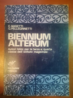 Biennum Alterum - E.Masetti,G.Pellegrinetti - Bulgarini - 1982 - M - Adolescents