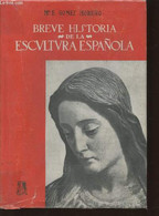 Breve Historia De La Escultura Espanola - Gomez-Moreno Elena - 1951 - Culture