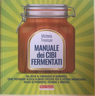 Manuale Dei Cibi Fermentati Di Michela Trevisan, 2013, TerraNuova Edizioni - Casa, Giardino, Cucina