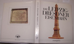 Die Leipzig-Dresdner Eisenbahn - Anfänge Und Gegenwart Einer 150jährigen - Technical