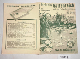 Der Kleine Gartenteich Und Das Freilandaquarium - Anleitung Zur Anfertigung Der Behälter, Zu Ihrer Besetzung Und Unterha - Nature