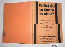 Willst Du Im Garten Ernten? - Gartenbauliche Winke Für Den Kleingärtner Und Siedler - Natuur