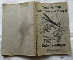 Durch Die Luft Zum Nord- Und Südpol. Berichte Und Schilderungen über Die Seit 1896 In Den Polargebieten Ausgeführten Flü - Police & Militaire