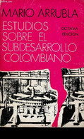 Estudios Sobre El Subdesarrollo Colombiano. 8e Edicion - Arrubla Mario - 1975 - Ontwikkeling