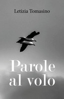 Parole Al Volo Copertina Flessibile – 30 Giugno 2018 Di Letizia Tomasino  (Autore) - Poetry