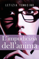 L'impudicizia Dell'anima Copertina Flessibile – 30 Maggio 2018 Di Letizia Tomasino  (Autore) - Poetry