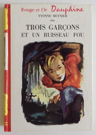 Yvonne MEYNIER - Trois Garçons Et Un Ruisseau Fou 1959 Bibliothèque Rouge Et Or N°132 Ill Françoise Bertier - Bibliotheque Rouge Et Or
