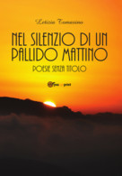 Nel Silenzio Di Un Pallido Mattino: Poesie Senza Titolo Copertina Flessibile – 5 Maggio 2018 Di Letizia Tomasino - Poetry