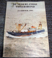 De Nederlandse Vissersbond, Jaarboek 1993. Visserij (Bak - Gar) Visserij, Vissersboot, Pêche En Mer - Vita Quotidiana