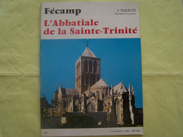 FECAMP. SEINE MARITIME. L'ABBATIALE DE LA SAI NTE-TRINITE. LA LEGENDE DOREE ET L'HISTOIRE DE L'ABBAYE.  100_2868 - Normandie