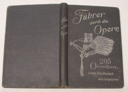 Führer Durch Die Opern - 205 Operntexte Nach Angabe Des Inhalts, Der Gesänge, Des Personals Und Szenenwechsels - Musique