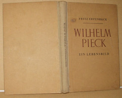 Wilhelm Pieck Ein Lebensbild - Biographien & Memoiren