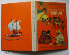 Der Weisse Freund Der Papua - Miklucho-Maklais Abenteuerliche Erlebnisse Auf Neuguinea (Knabes Jugendbücherei) - Other & Unclassified