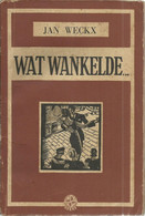 WAT WANKELDE...  - JAN WECKX - 1941 - UITGEVERIJ IGNIS Nr. 2 In De STER-REEKS - Anciens