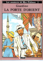 MAX FRIDMAN  " La Porte D'Orient " Tome 2  EO De GIARDINO  EDITIONS GLENAT - Max Fridman, Les Aventures De