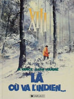 XIII - 2 - Là Où Va L'indien... - De Vance Et Van Hamme - XIII