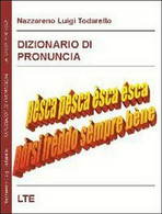 Dizionario Di Pronuncia  - Di Nazzareno Luigi Todarello,  2009,  Latorre - Sprachkurse