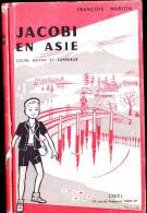François Marion - Jacobi En Asie / Cours Moyen & Supérieur - Éditions Ligel - ( 1957 ) . - 0-6 Años
