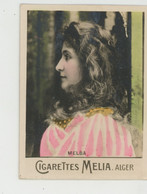 CHROMOS CIGARETTES - PUB Pour CIGARETTES MELIA ALGER - Portrait Artiste 1900 - MELBA - Melia