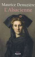 MAURICE DENUZIERE - L' ALSACIENNE - Roman - éditions Fayard - Broché - 2009 - 587 Pages - Históricos