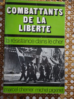 COMBATTANTS DE LA LIBERTE LA RESISTANCE DANS LE CHER   MARCEL CHERRIER MICHEL PIGENET - Weltkrieg 1939-45