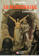 LE MERCENAIRE "La Forteresse"  EO Tome 5   De V SEGRELLES  EDITIONS GLENAT - Mercenaire, Le