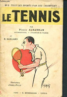 Le Tennis - Collection Force Et Santé N°5 - Tous Les Sports Par Des Champions - Albarran Pierre, Saillard R. - 0 - Boeken