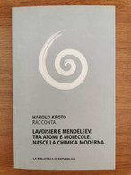 Lavoisier E Mendeleev. Tra Atomi E Molecole - H. Kroto - L'Espresso - 2012 - AR - Medicina, Biología, Química